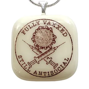 Fully Vaxxed Still Antisocial Pendant